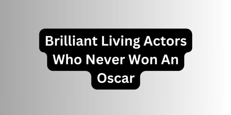 Brilliant Living Actors Who Never Won An Oscar